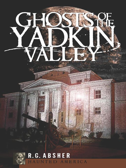 Title details for Ghosts of the Yadkin Valley by R. G. Absher - Wait list